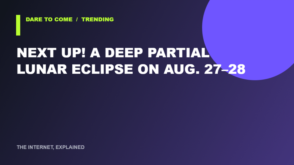 Next Up! A Deep Partial Lunar Eclipse on Aug. 27–28