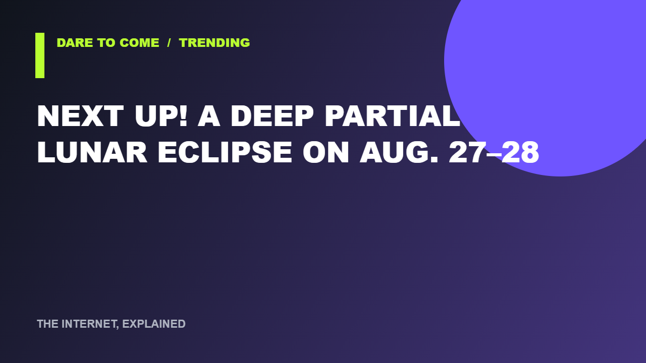 Next Up! A Deep Partial Lunar Eclipse on Aug. 27–28